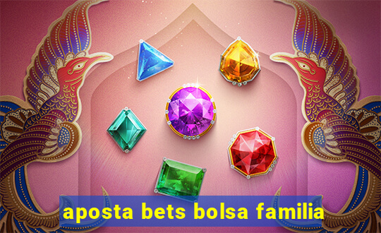 aposta bets bolsa familia